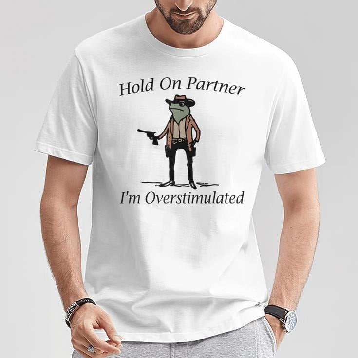 Hold On Partner I'm Overstimulated Cowboy Frog Vintage T-Shirt