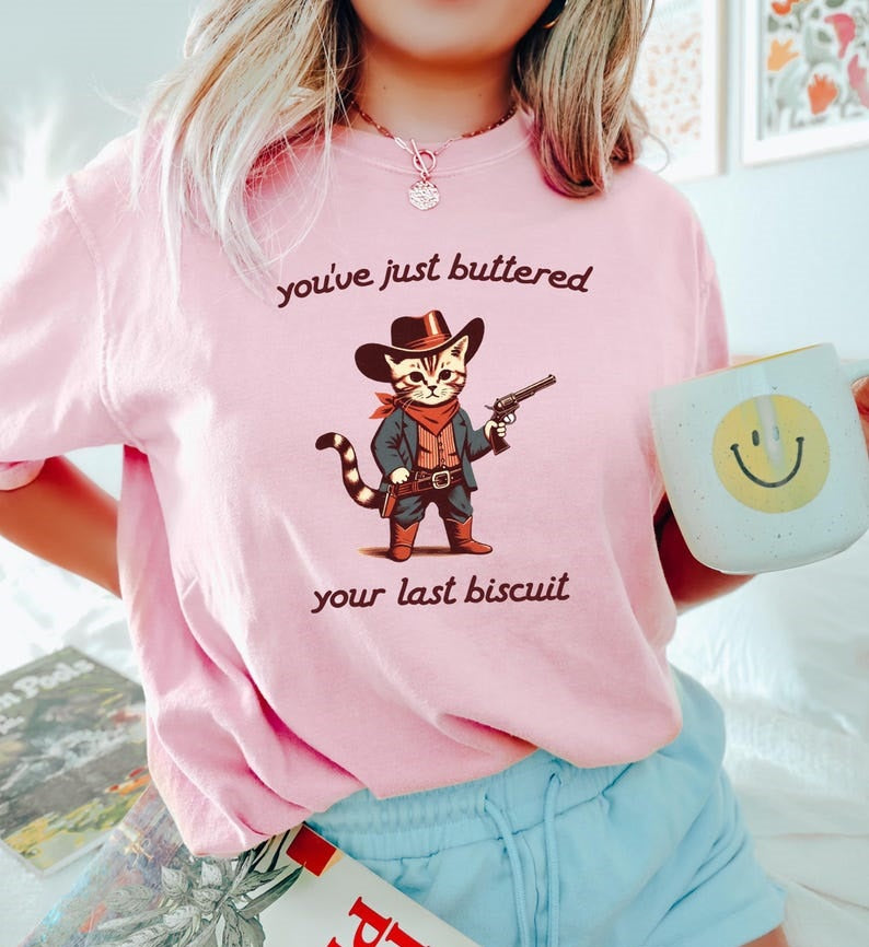 You've Just Buttered Your Last Biscuit Shirt, Funny Cowboy Cat Tshirt, Meowdy Partner Cozy Cat Shirt