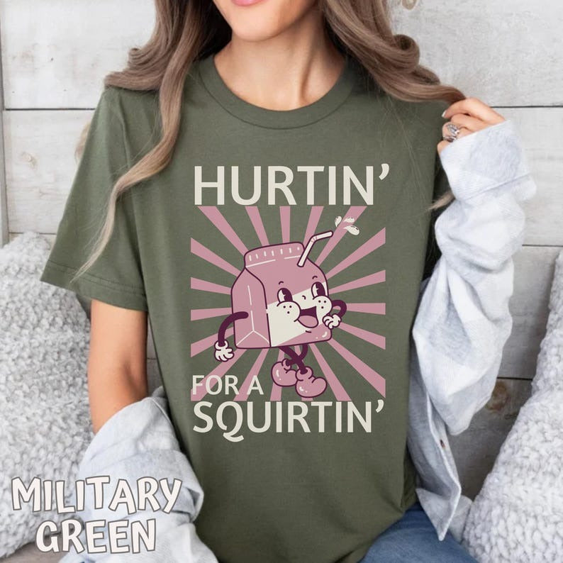 Hurtin' For A Squirtin' Shirt, Inappropriate Dirty T Shirt Funny Wife Gift