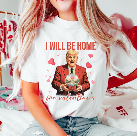 I'll Be Home For Valentine Trump Shirt, Trump Valentine's Day Shirt