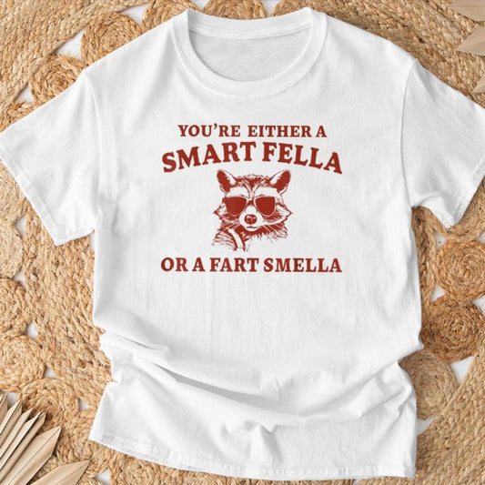 Are You A Smart Fella Or Fart Smella Sarcastic Racoon T-Shirt