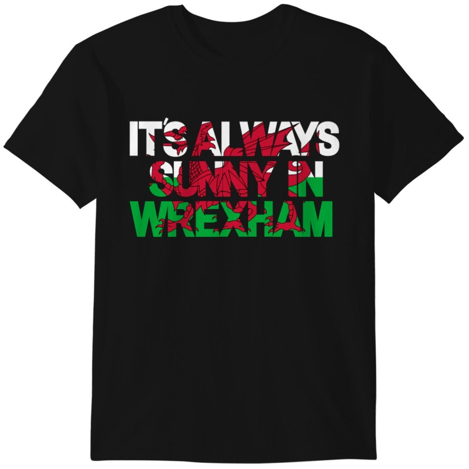 Its Always Sunny in Wrexham T-Shirt